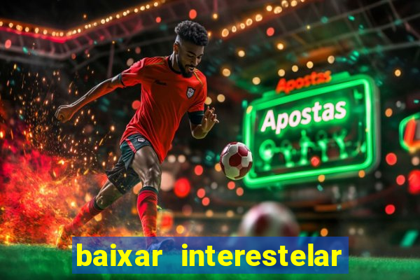 baixar interestelar dublado google drive